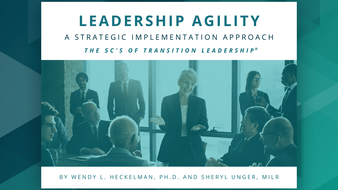 Leadership Agility: Strategic Implementation Approach The 5C’s of Transition Leadership®