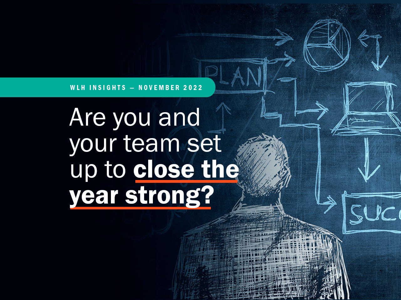 Are you and your team set up to close the year strong?