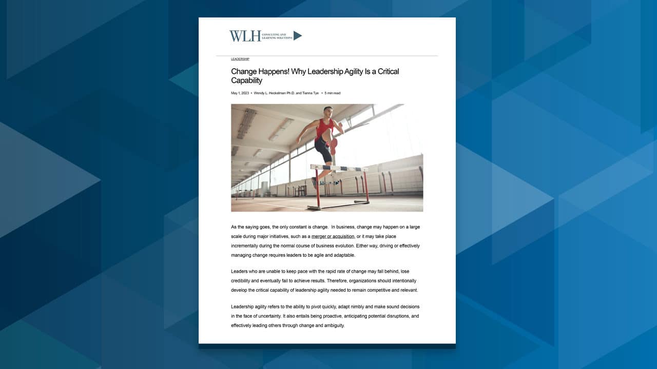 Change Happens! Why Leadership Agility Is a Critical Capability