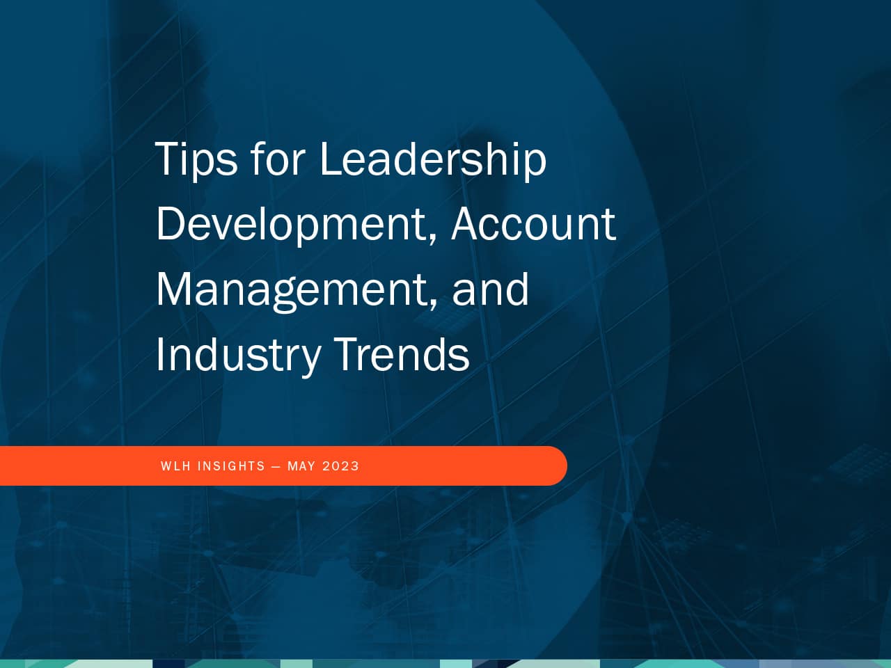 Tips for Leadership Development, Account Management, and Industry Trends